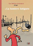 Les Indices-Pensables T.4 - Lumiere Fatiguee