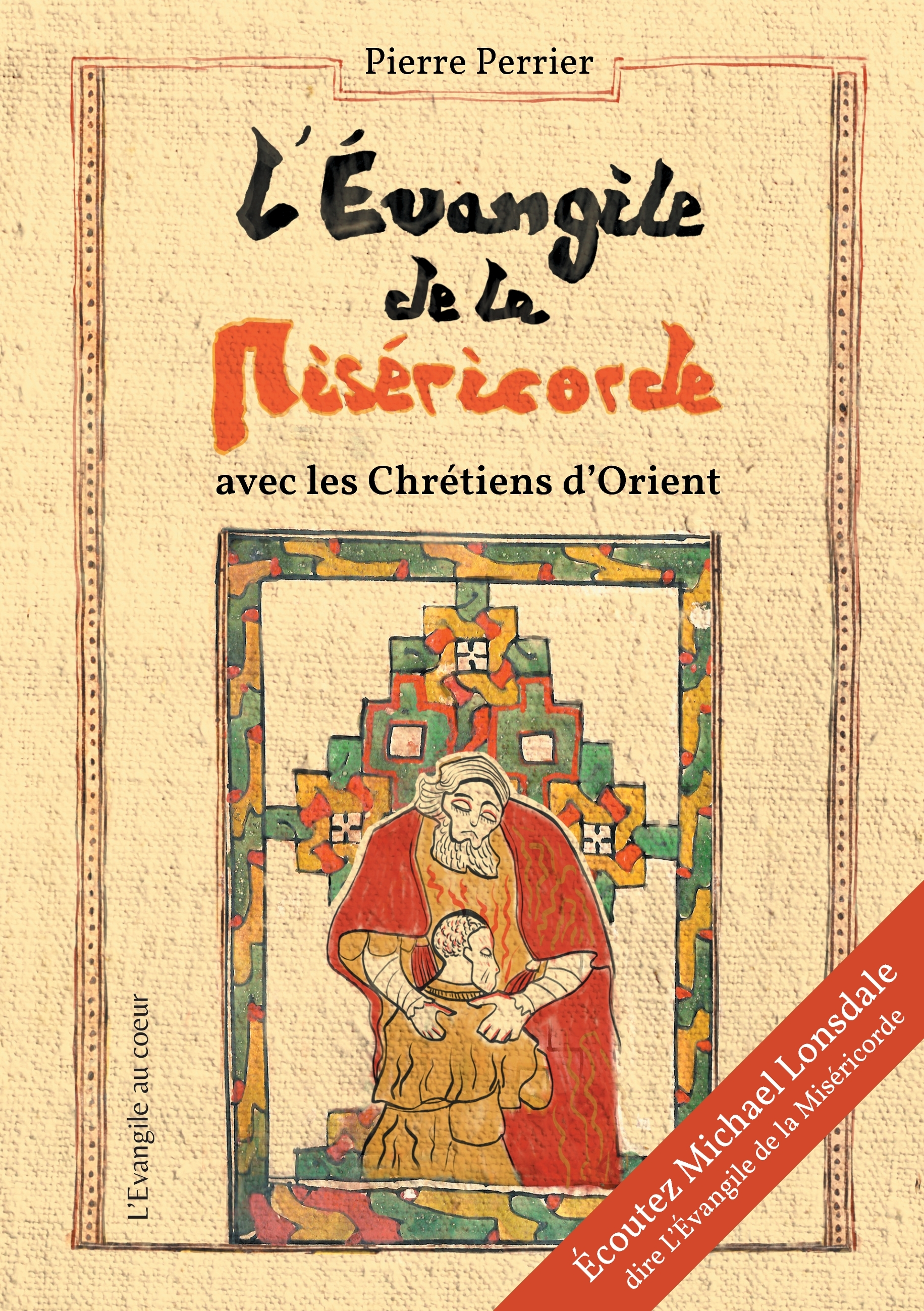 L'Evangile De La Misericorde - Avec Les Chretiens D'Orient