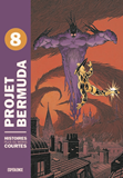 Projet Bermuda, Tome 8. Histoires Plus Ou Moins Courtes