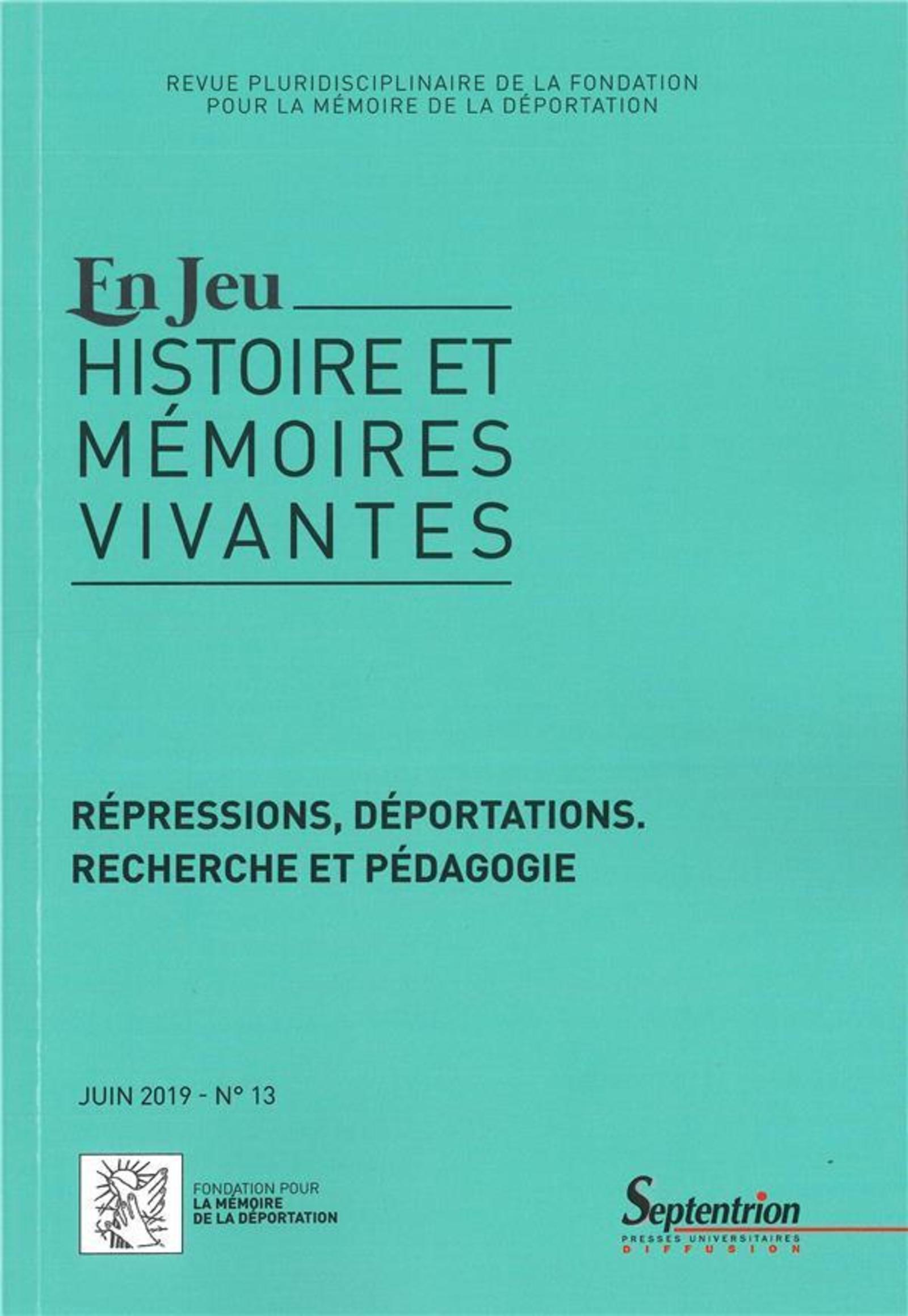 En Jeu Juin 2019 - N 13 - Repressions Et Deportations. Recherche Et Pedagogie