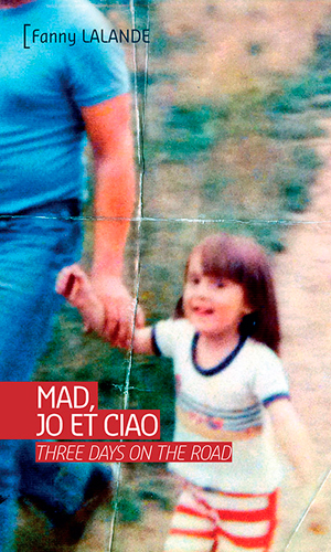 Mad, Jo Et Ciao. Three Days On The Road