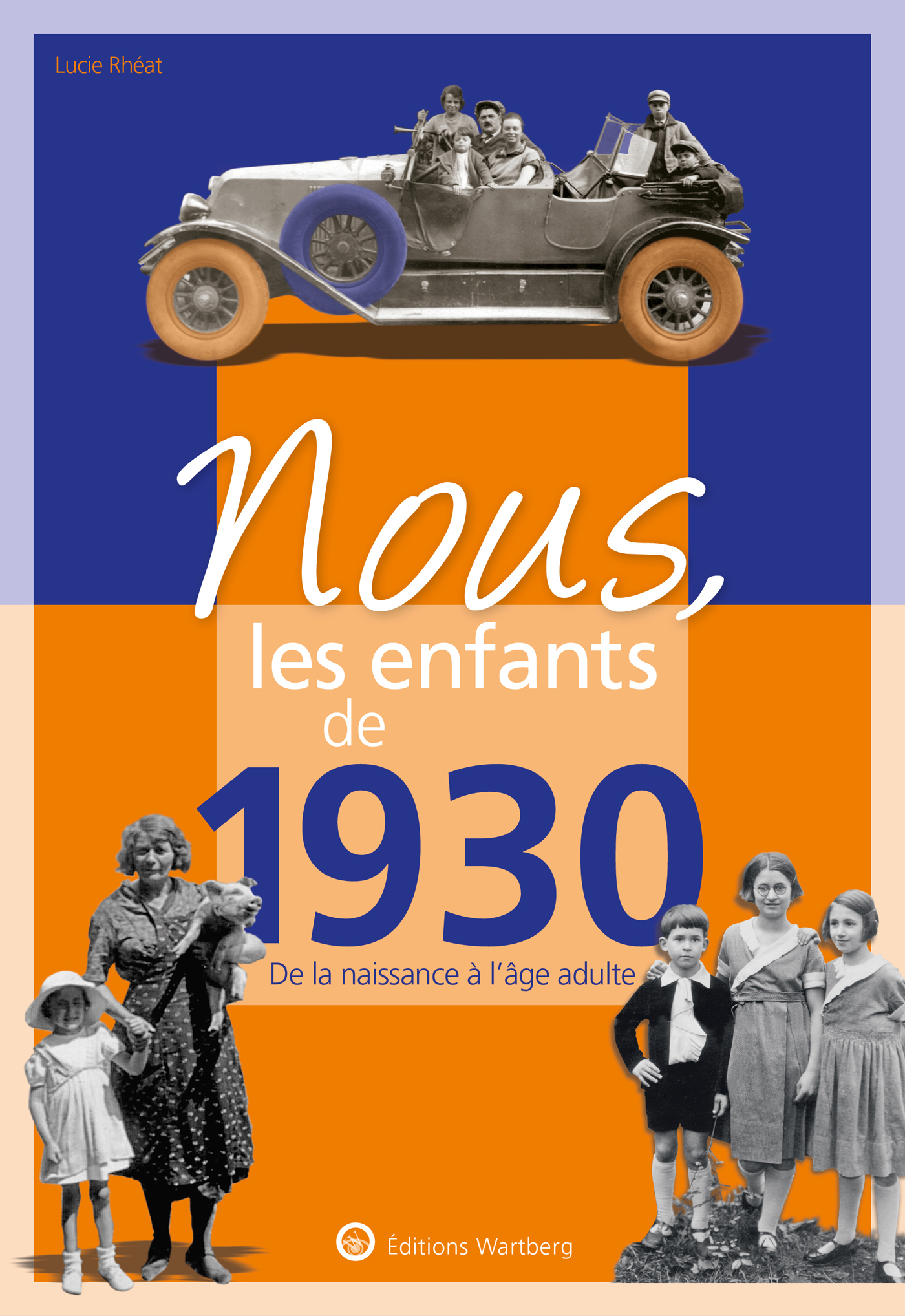 Nous, Les Enfants De 1930 - De La Naissance A L'Age Adulte