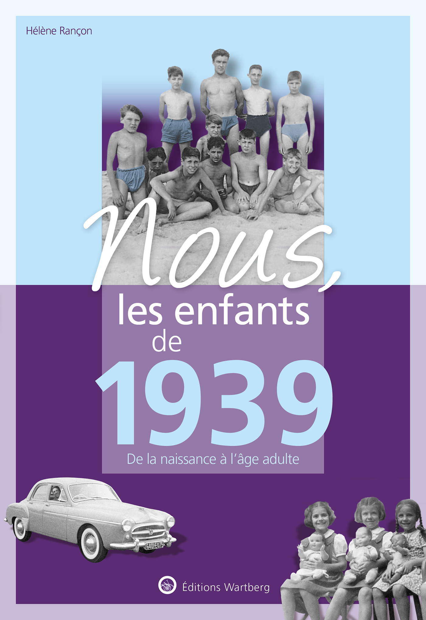 Nous, Les Enfants De 1939 - De La Naissance A L'Age Adulte