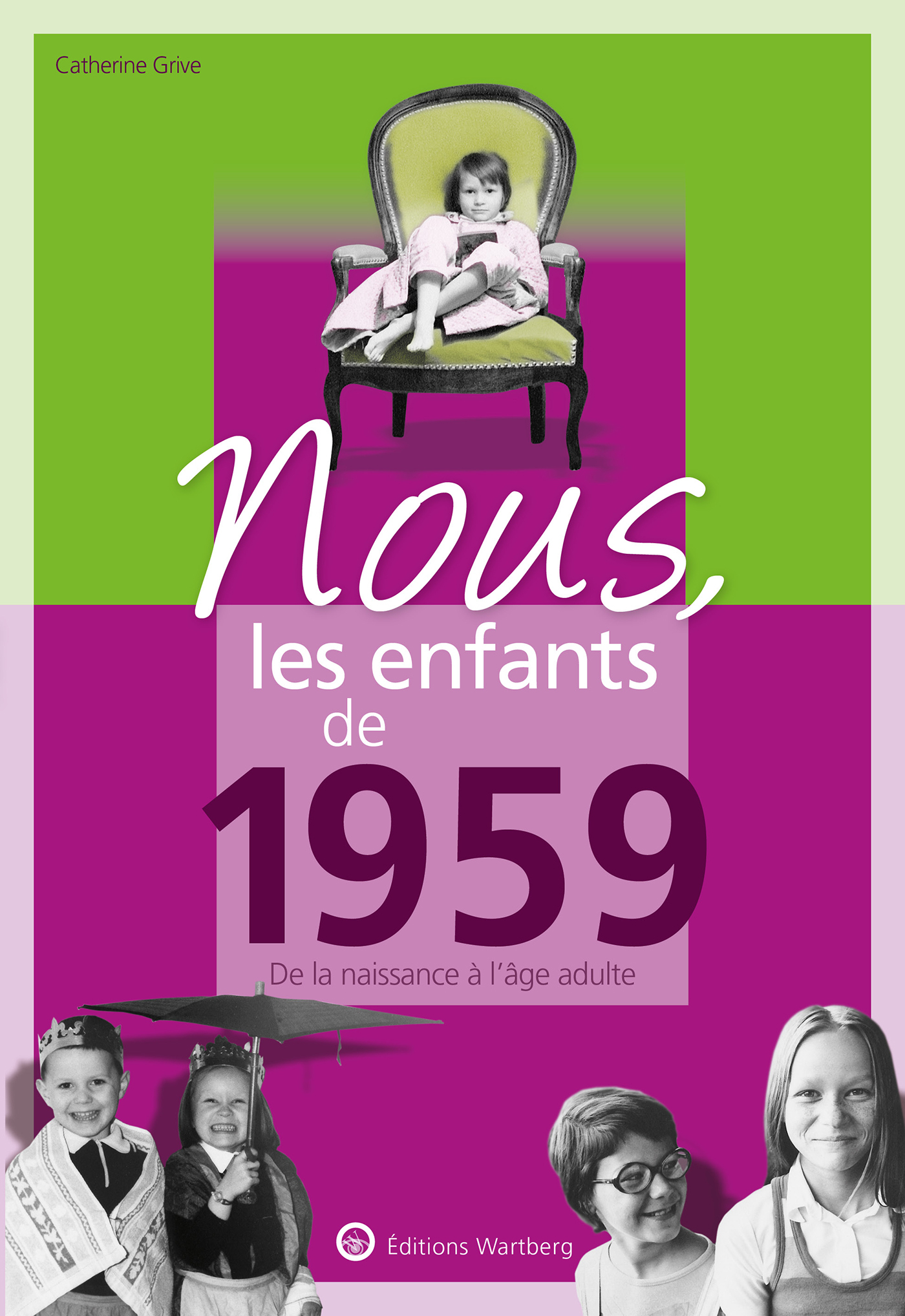 Nous, Les Enfants De 1959 - De La Naissance A L'Age Adulte