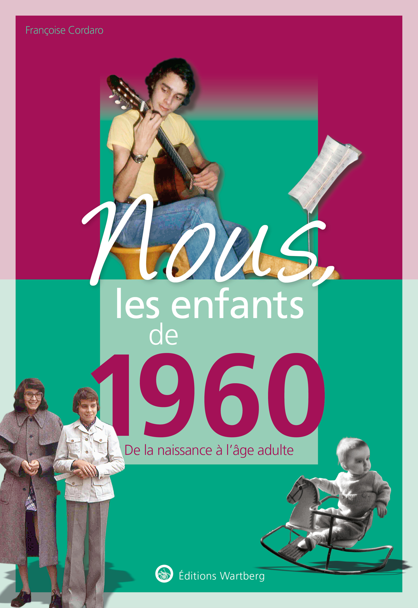 Nous, Les Enfants De 1960 - De La Naissance A L'Age Adulte