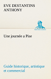 Une Journee A Pise Guide Historique Artistique Et Commercial