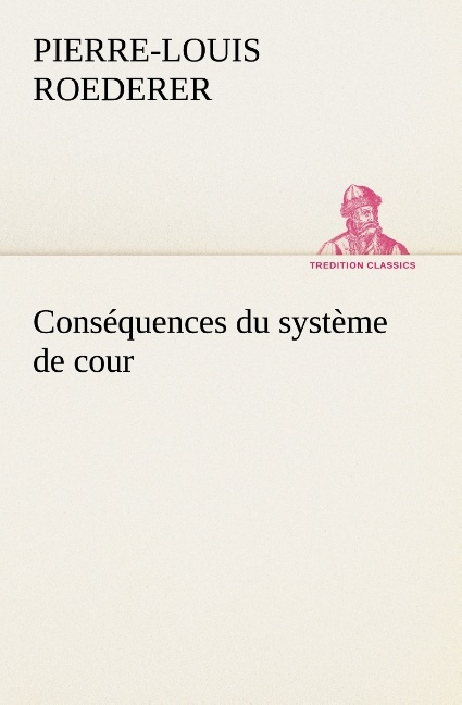 Consequences Du Systeme De Cour Etabli Sous Francois 1er Premiere Livraison Cont