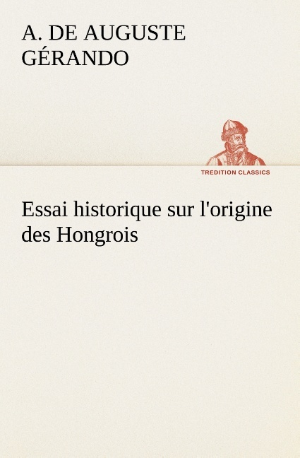 Essai Historique Sur L Origine Des Hongrois