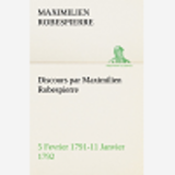 Discours Par Maximilien Robespierre 5 Fevrier 1791 11 Janvier 1792