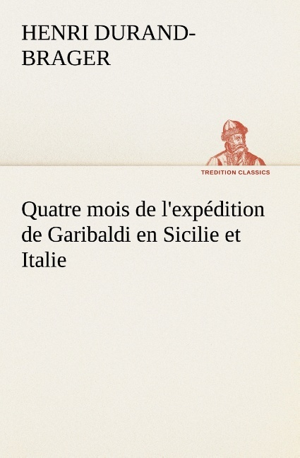 Quatre Mois De L Expedition De Garibaldi En Sicilie Et Italie