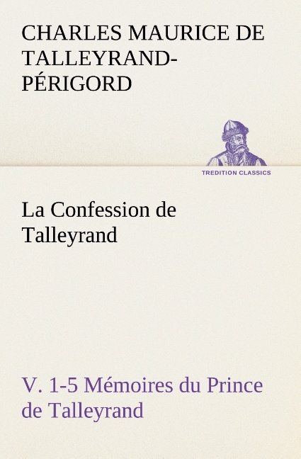 La Confession De Talleyrand V 1 5 Memoires Du Prince De Tall