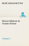 Histoire Medicale De L Armee D Orient Volume 1