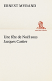 Une Fete De Noel Sous Jacques Cartier