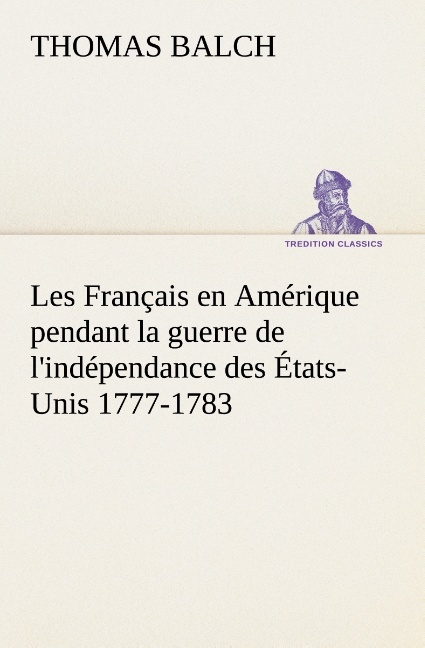 Les Francais En Amerique Pendant La Guerre De L Independance Des Etats Unis 1777