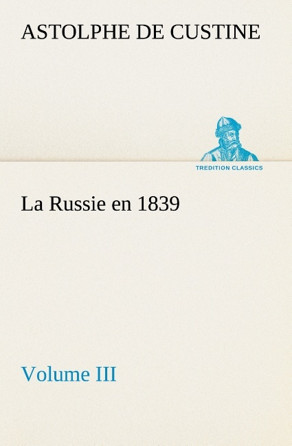 La Russie En 1839 Volume Iii