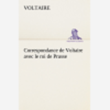 Correspondance De Voltaire Avec Le Roi De Prusse