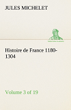 Histoire De France 1180 1304 Volume 3 Of 19