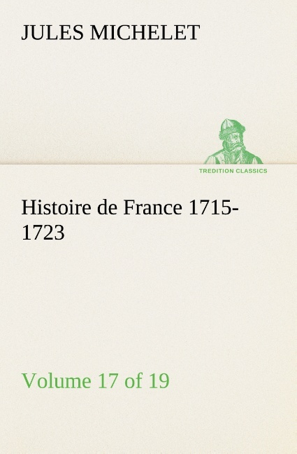 Histoire De France 1715 1723 Volume 17 Of 19