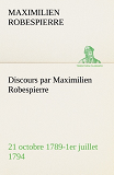 Discours Par Maximilien Robespierre 21 Octobre 1789 1er Juillet 1794