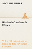 Histoire Du Consulat Et De L Empire Vol 2 20 Faisant Suite A L Histoire De La Re