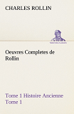 Oeuvres Completes De Rollin Tome 1 Histoire Ancienne Tome 1