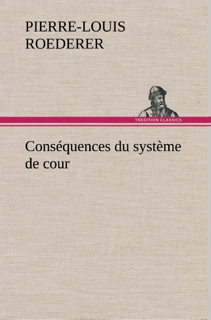 Consequences Du Systeme De Cour Etabli Sous Francois 1er Premiere Livraison Cont