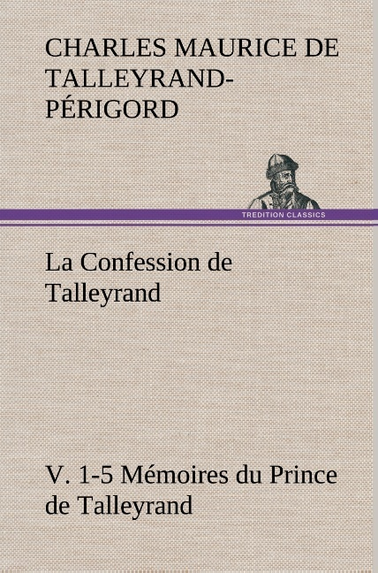 La Confession De Talleyrand V 1 5 Memoires Du Prince De Tall