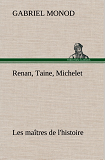 Renan Taine Michelet Les Maitres De L Histoire