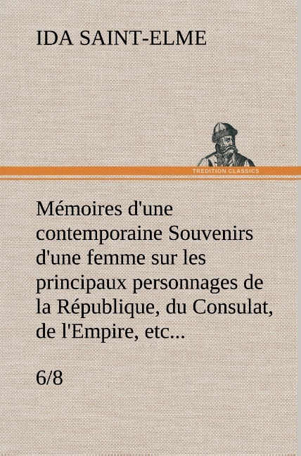 Memoires D Une Contemporaine 6 8 Souvenirs D Une Femme Sur Les Principaux Person