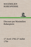 Discours Par Maximilien Robespierre 17 Avril 1792 27 Juillet 1794