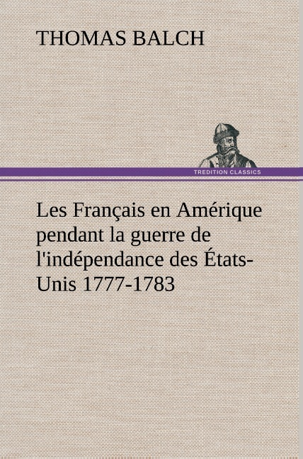 Les Francais En Amerique Pendant La Guerre De L Independance Des Etats Unis 1777