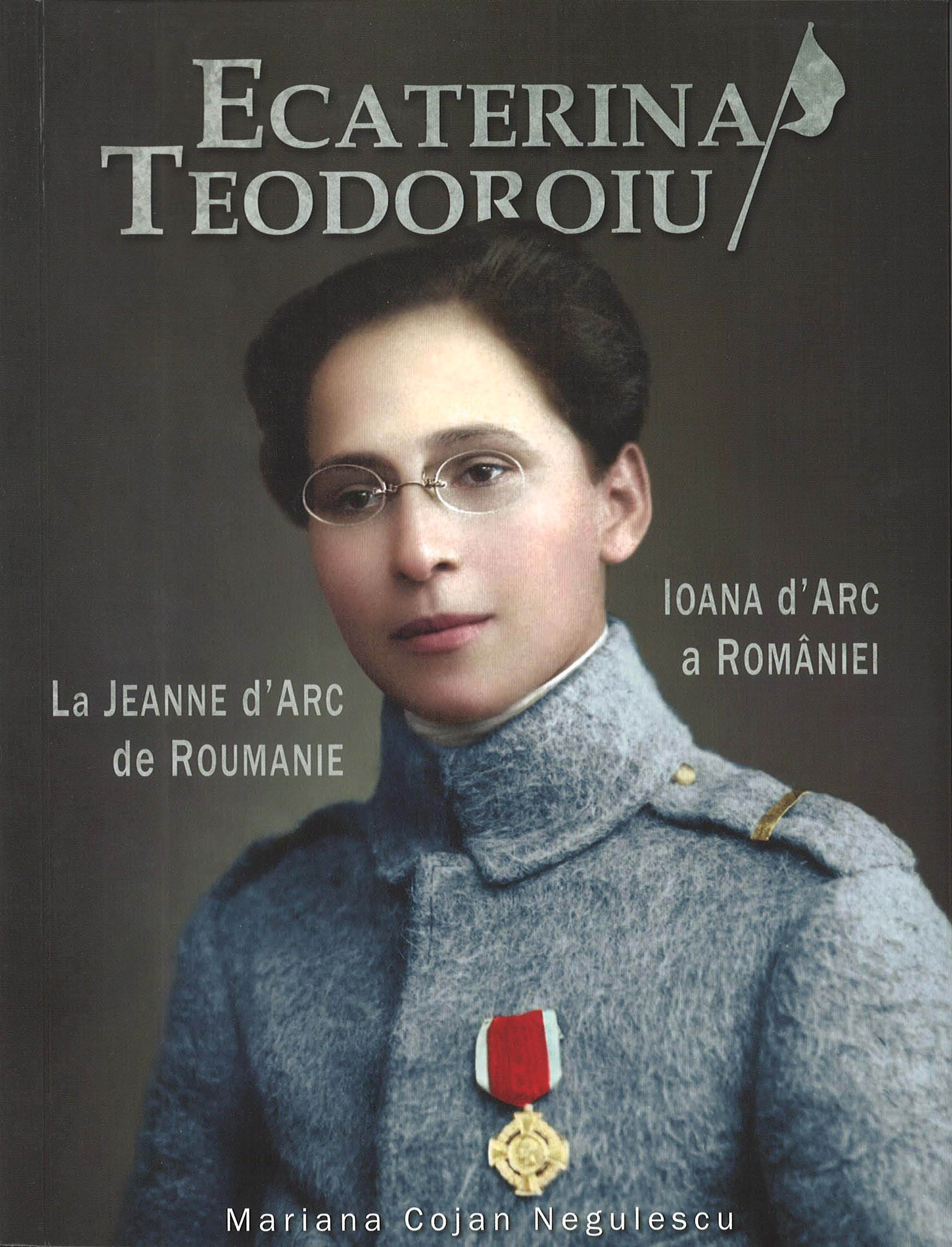 Ecaterina Teodoroiu - La Jeanne D'Arc De Roumanie - Edition Bilingue