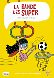 La Bande Des Super, Tome 4 - Mon Papy Est Le Roi Du Sport
