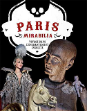 Paris Mirabilia, Le Voyage Dans L'Enchantement Insolite