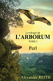 L'Arborum - T01 - L'Arborum, Tome I - Perl