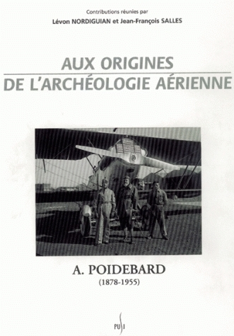 Aux Origines De L'Archeologie Aerienne. A. Poidebard (1878-1955)