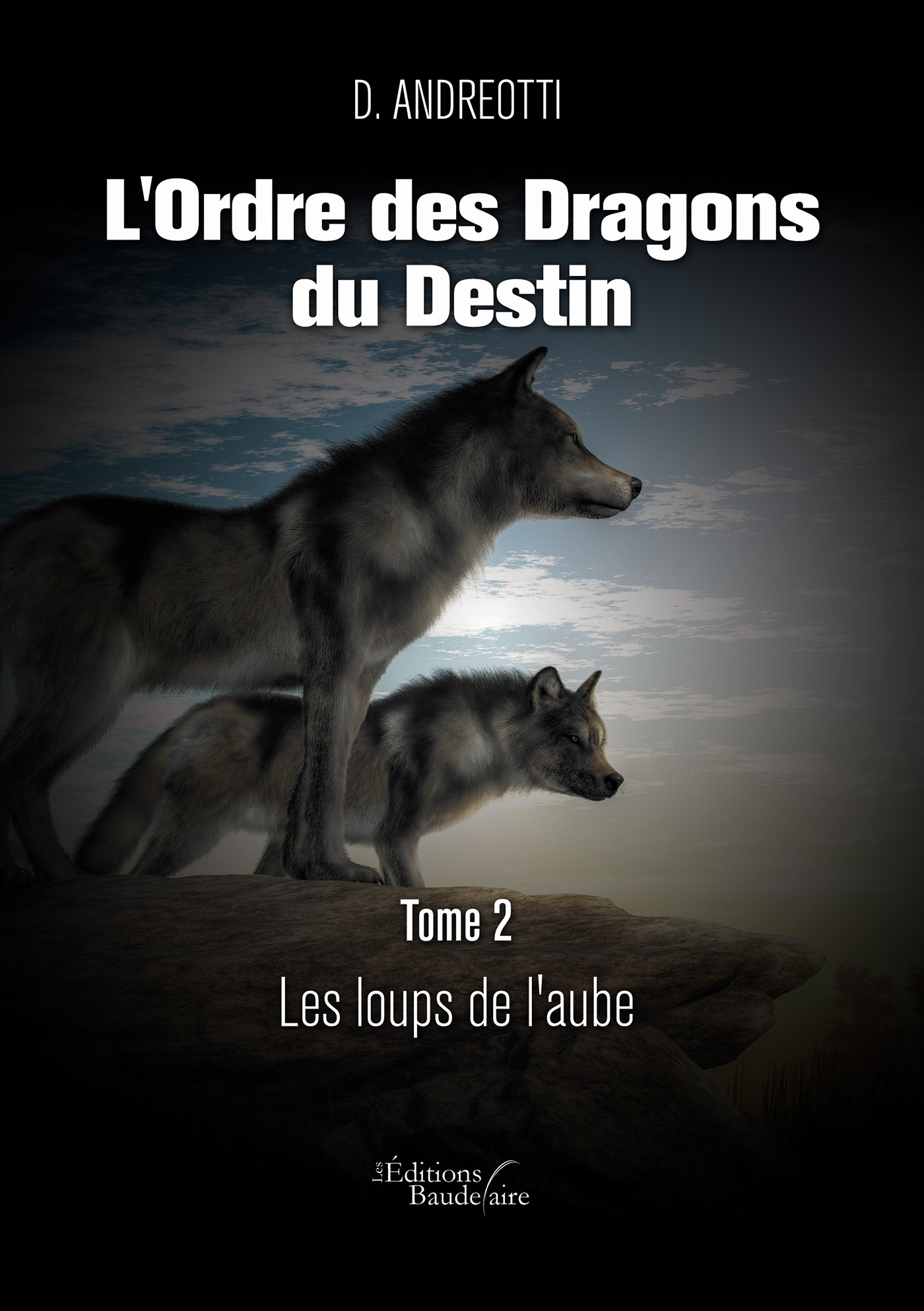 L'Ordre Des Dragons Du Destin - Tome 2 : Les Loups De L'Aube