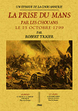 La Prise Du Mans Par Les Chouans, Le 15 Octobre 1799 : Un Episode De La Chouannerie