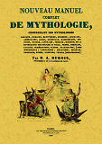 Nouveau Manuel Complet De Mythologie