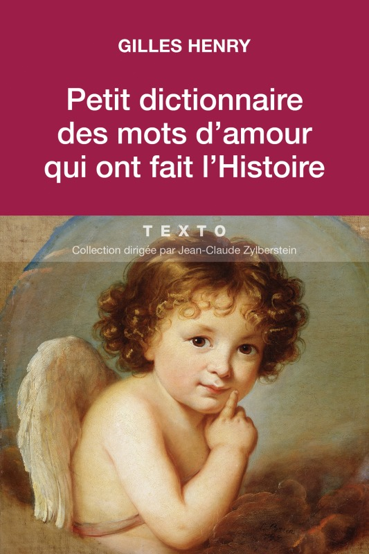 Petit Dictionnaire Des Mots D'Amour Qui Ont Fait L'Histoire