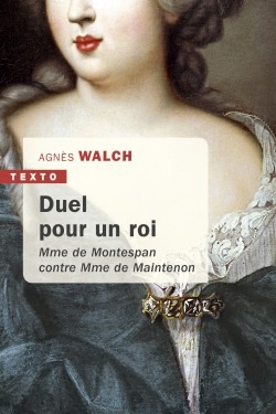 Duel Pour Un Roi - Mme De Montespan Contre Mme De Maintenon