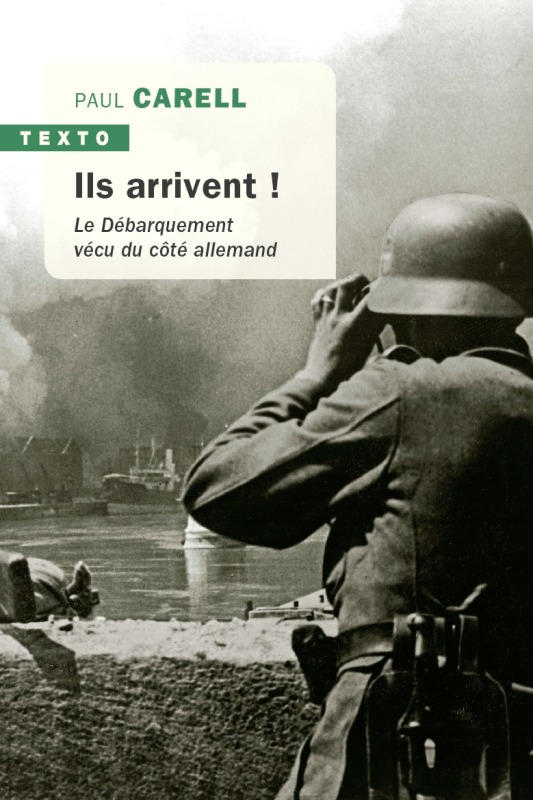 Ils Arrivent ! - Le Debarquement Vecu Du Cote Allemand