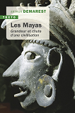 Les Mayas - Grandeur Et Chute D'Une Civilisation