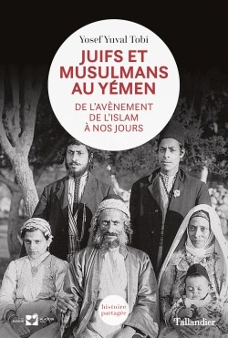 Juifs Et Musulmans Au Yemen - De L'Avenement De L'Islam A Nos Jours