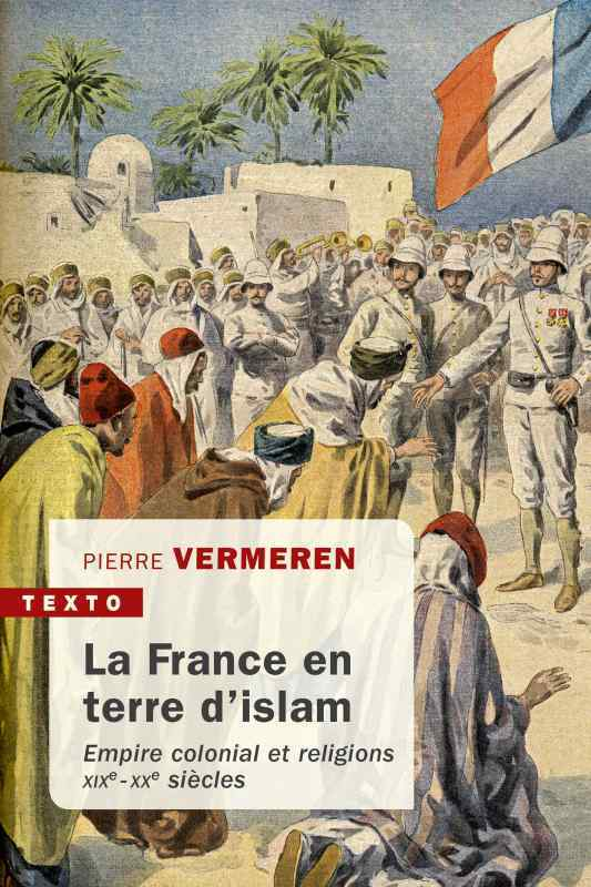 La France En Terre D'Islam - Empire Colonial Et Religions