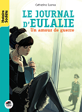 Journal D'Eulalie (Le) - Un Amour De Guerre