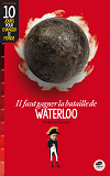 Il Faut Gagner La Bataille De Waterloo