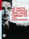 Au Ghetto De Varsovie Nous Avons Combattu Avec Marek Edelman