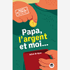 Papa, L'Argent Et Moi...