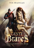 La Geste Des Braves - La Guerre Des Rois